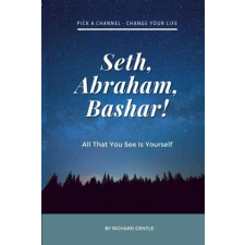 Lulu.com Seth, Abraham, Bashar! | Richard Gentle,Andy Dooley egyéb könyv