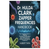 Lulu Press Dr. Hulda Clark Zapper Frequencies Handbook – Hubert Tapia (Puha kötésű)