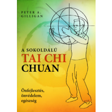 Lunarimpex Kiadó A sokoldalú Tai Chi Chuan - Önfejlesztés, önvédelem, egészség ezoterika