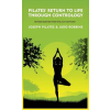 Lushena Books Pilates' Return to Life Through Contrology | Joseph Pilates and Judd RobbinS