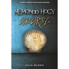 Lylia Bloom - Ne mondd, hogy akarsz irodalom