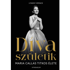 Lyndsy Spence - Díva születik - Maria Callas titkos élete egyéb könyv