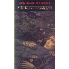 M-Érték Kiadó Kft. A férfi, aki mosolygott - Henning Mankell antikvárium - használt könyv