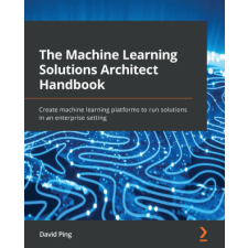  Machine Learning Solutions Architect Handbook – David Ping idegen nyelvű könyv