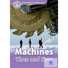 Machines Then and Now - Oxford Read and Discover Level 4 idegen nyelvű könyv