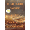 MACMILLAN USA Wild Dark Shore | Charlotte McConaghy