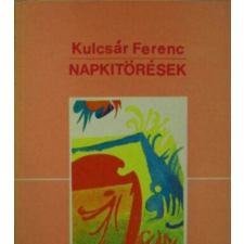 Madách Könyv- és Lapkiadó Napkitörések (versek) - Kulcsár Ferenc antikvárium - használt könyv