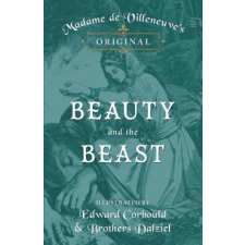  Madame de Villeneuve's Original Beauty and the Beast - Illustrated by Edward Corbould and Brothers Dalziel – Gabrielle-Suzanne Barbot de Villeneuve,J. R. Planché idegen nyelvű könyv