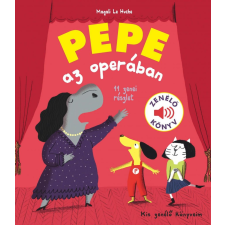 Magali Le Huche - Pepe az operában gyermek- és ifjúsági könyv
