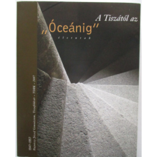 Magánkiadás A Tiszától az "Óceánig" - Életutak antikvárium - használt könyv