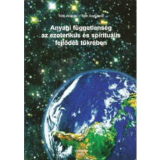 Magánkiadás Anyagi függetlenség az ezoterikus és spirituális fejlődés tükrében antikvárium - használt könyv