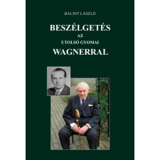 Magánkiadás Beszélgetés az utolsó gyomai Wagnerral (A) irodalom