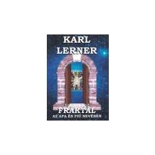 Magánkiadás Fraktál - Az apa és a fiú nevében - Karl Lerner irodalom