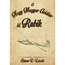 Magánkiadás id. Rubik - A Nagy Magyar Aviátor történelem