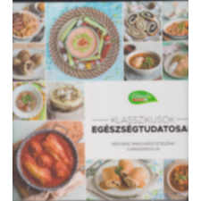 Magánkiadás Klasszikusok egészségtudatosan - kedvenc magyaros ételeink újragondolva antikvárium - használt könyv