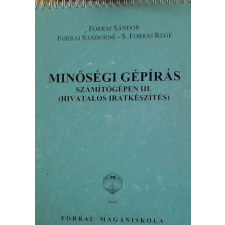 Magánkiadás Minőségi gépírás számítógépen III. - HIVATALOS IRATKÉSZÍTÉS - Forrai-Forrai antikvárium - használt könyv