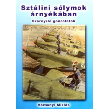 Magánkiadás Sztálini sólymok árnyékában (Szárnyaló gondolatok) antikvárium - használt könyv