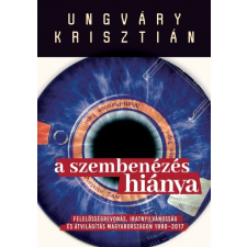 Magánkiadás Ungváry Krisztián - A szembenézés hiánya (Új példány, megvásárolható, de nem kölcsönözhető!) történelem