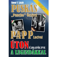 Magánkiadás Úton a legendákkal - Puskás "Pancho" Öcsivel , Papp Lacival irodalom