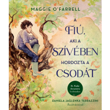 Maggie O'Farrell - A fiú, aki a szívében hordozta a csodát egyéb könyv