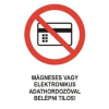  Mágneses vagy elektronikus adathordozóval belépni tilos! - öntapadó, 160*240mm