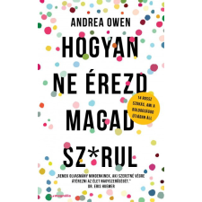 Magnólia Kiadó Andrea Owen - Hogyan ne érezd magad sz*rul életmód, egészség