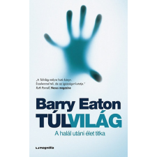 Magnólia Túlvilág - A halál utáni élet titka - Barry Eaton antikvárium - használt könyv