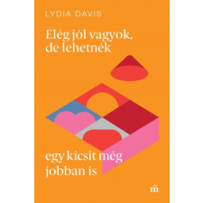 Magvető Elég jól vagyok, de lehetnék egy kicsit még jobban is irodalom