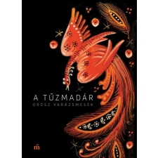 Magvető Kiadó A tűzmadár - Orosz varázsmesék (2. kiadás) irodalom