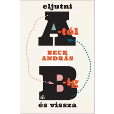 Magvető Kiadó Eljutni A-tól B-ig és vissza (B) irodalom