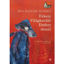 Magvető Kiadó Fekete Világkerülő Ember meséi. Szegedi Katalin rajzaival irodalom