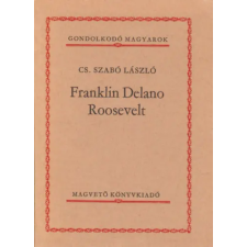 Magvető Kiadó Franklin Delano Roosevelt (Gondolkodó Magyarok) antikvárium - használt könyv