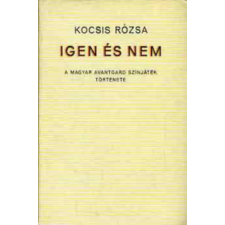 Magvető Kiadó Igen és nem - A magyar avantgard színjáték története antikvárium - használt könyv