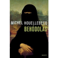 Magvető Kiadó Michel Houellebecq-Behódolás (Új példány, megvásárolható, de nem kölcsönözhető!) irodalom