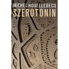 Magvető Kiadó Michel Houellebecq: Szerotonin irodalom