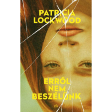Magvető Kiadó Patricia Lockwood - Erről nem beszélünk regény