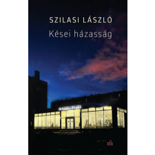 Magvető Kiadó Szilasi László - Kései házasság regény