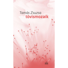 Magvető Kiadó Tamás Zsuzsa - Tövismozaik regény