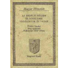 Magvető Könyvkiadó Az erdélyi régibb és közelebbi vadászatok és vadak (magyar hírmondó) antikvárium - használt könyv