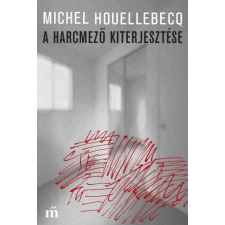 Magvető Könyvkiadó Michel Houellebecq: A harcmező kiterjesztése regény