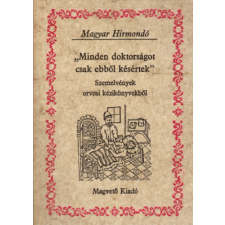 Magvető Könyvkiadó "minden doktorságot csak ebből késértek" (Magyar Hírmondó) antikvárium - használt könyv