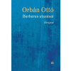Magvető Orbán Ottó - Barbarus utazásai (új példány)