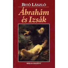 Magyar Könyvklub Ábrahám és Izsák - Biblia-regény antikvárium - használt könyv
