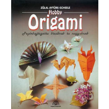 Magyar Könyvklub Hobby origami - Papírhajtogatás kicsiknek és nagyoknak - Zülal Aytüre-Scheele antikvárium - használt könyv