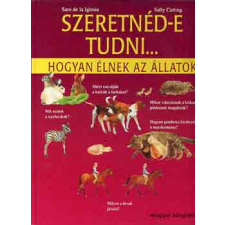 Magyar Könyvklub Szeretnéd-e tudni... hogyan élnek az állatok antikvárium - használt könyv