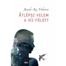 MAGYAR NAPLÓ KFT Átlépsz velem a víz fölött (3. kiadás) irodalom