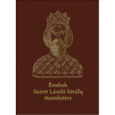 Magyar Napló Kiadó Énekek Szent László király tiszteletére történelem
