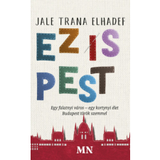 Magyar Napló Kiadó Ez is Pest - Egy falatnyi város - egy kortynyi élet regény