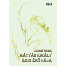 Magyar Napló Kiadó Kft. Mátyás király égig érő fája gyermek- és ifjúsági könyv