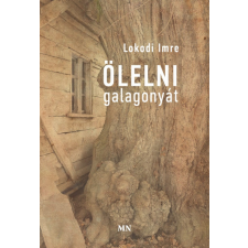 Magyar Napló Kiadó Ölelni galagonyát regény
